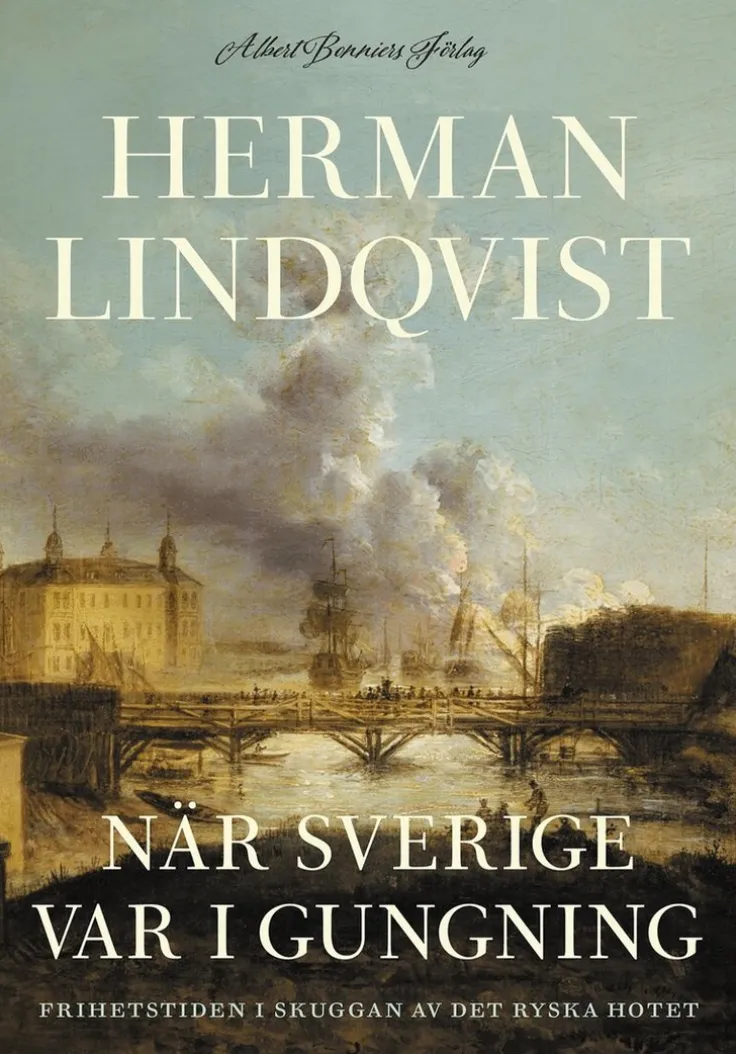 När Sverige var i gungning : frihetstiden i skuggan av det ryska hotet