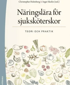 Näringslära för sjuksköterskor - Teori och praktik