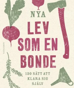 Nya Lev som en bonde : 130 sätt att klara sig själv