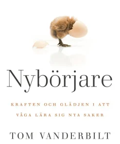 Nybörjare : kraften & glädjen i att våga lära dig nya saker