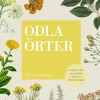 Odla örter : planera, odla och skörda din egen kryddträdgård