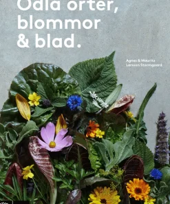 Odla örter, blommor & blad