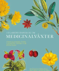 Odlarens handbok om medicinalväxter : uppslagsverk över läkande örter och huskurer
