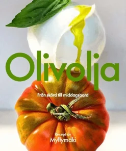Olivolja : Från skörd till middagsbord