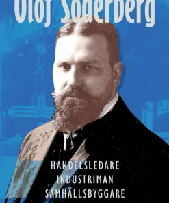 Olof Söderberg : handelsledare, industriman, samhällsbyggare