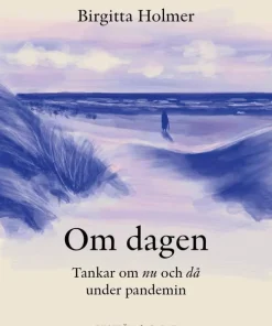 Om dagen : tankar om nu och då under pandemin