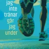 Om jag inte tränar går jag under : rörelsetvång, ätstörningar och vägen till rörelseglädje