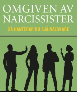 Omgiven av narcissister : så hanterar du självälskare