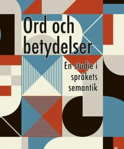 Ord och betydelser : en studie i språkets semantik