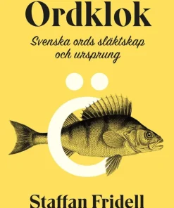 Ordklok : svenska ords släktskap och ursprung