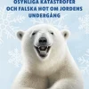 Osynliga katastrofer och falska hot om jordens undergång