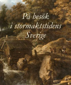 På besök i stormaktstidens Sverige