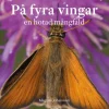 På fyra vingar : en hotad mångfald