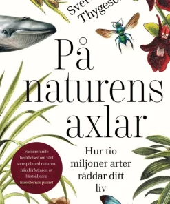 På naturens axlar : hur tio miljoner arter räddar ditt liv