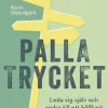 Palla trycket : leda sig själv och andra till ett hållbart självledarskap