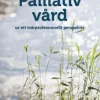 Palliativ vård : ur ett tvärprofessionellt perspektiv