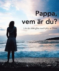 Pappa, vem är du? : lös din släktgåta med hjälp av DNA!