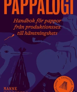 Pappalogi : handbok för pappor från produktionssex till hämtningshets