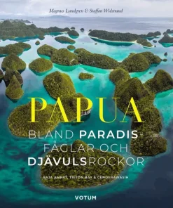 Papua : bland paradisfåglar och djävulsrockor
