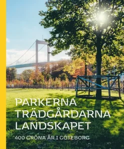 Parkerna trädgårdarna landskapet : 400 gröna år i Göteborg