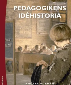 Pedagogikens idéhistoria : uppfostringsidéer och bildningsideal under 2 500 år