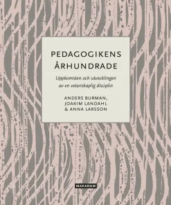 Pedagogikens århundrade : uppkomsten och utvecklingen av en vetenskaplig disciplin