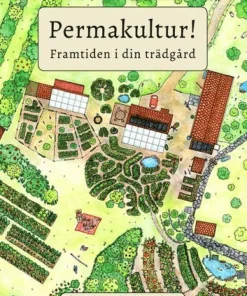 Permakultur! : framtiden i din trädgård