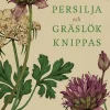 Persilja och gräslök knippas : Karl Alarik Grönholm, finlandssvensk trädgårdsmästare i början av 1900-talet