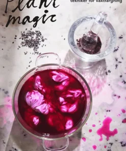 Plant magic : batik, bundle dye & andra tekniker för växtfärgning