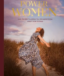 Power Women : hur du får tillgång till din medfödda kraft som kvinna
