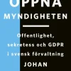 Öppna myndigheten: Offentlighet, sekretess och GDPR i svensk förvaltning