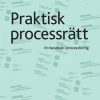 Praktisk processrätt : en handbok i processföring