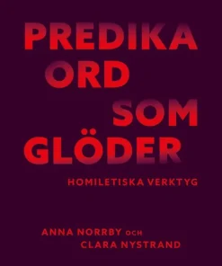 Predika ord som glöder : homiletiska verktyg