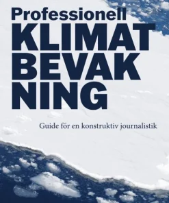 Professionell klimatbevakning : guide för en konstruktiv journalistik