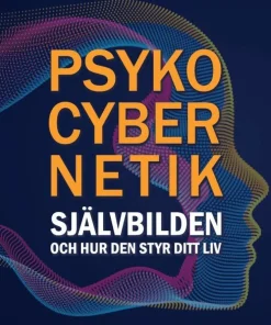 Psykocybernetik : självbilden och hur den styr ditt liv