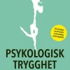 Psykologisk trygghet : att välkomna den som utmanar