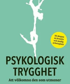 Psykologisk trygghet : att välkomna den som utmanar