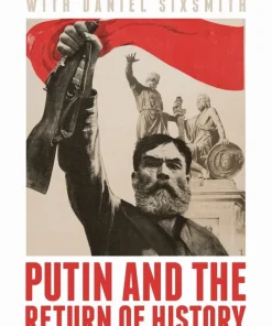 Putin and the Return of History