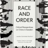 Race and order : critical perspectives on crime in Sweden