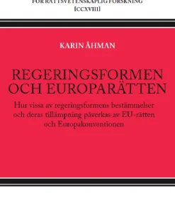 Regeringsformen och europarätten : hur vissa av regeringsformens bestämmelser och deras tillämpning påverkas av EU-rätten och Europakonventionen