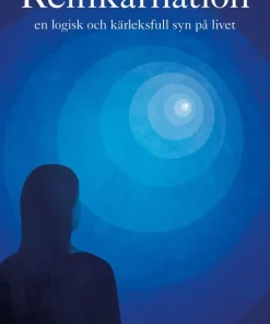 Reinkarnation: en logisk och kärleksfull syn på livet