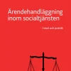 Ärendehandläggning inom socialtjänsten : i teori och praktik