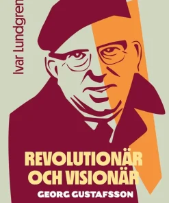 Revolutionär och visionär : Georg Gustafsson