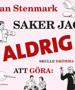 Saker jag aldrig skulle drömma om att göra