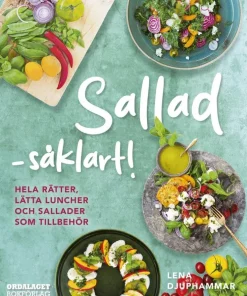 Sallad såklart! : hela rätter, lätta luncher och sallader som tillbehör