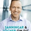 Sanningar och lögner om dig : en bok om självledarskap