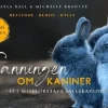 Sanningen om kaniner : ett missförstått sällskapsdjur