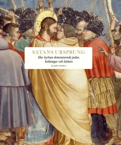 Satans ursprung : hur kyrkan demoniserade judar, hedningar och kättare