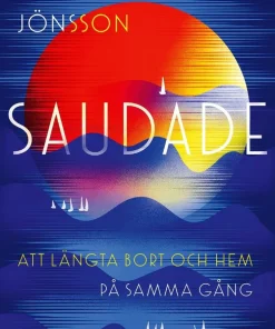 Saudade : att längta bort och hem på samma gång