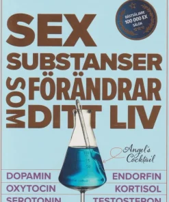Sex substanser som förändrar ditt liv : dopamin, oxytocin, serotonin, kortisol, endorfin, testosteron